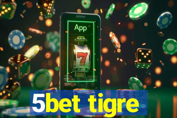 5bet tigre